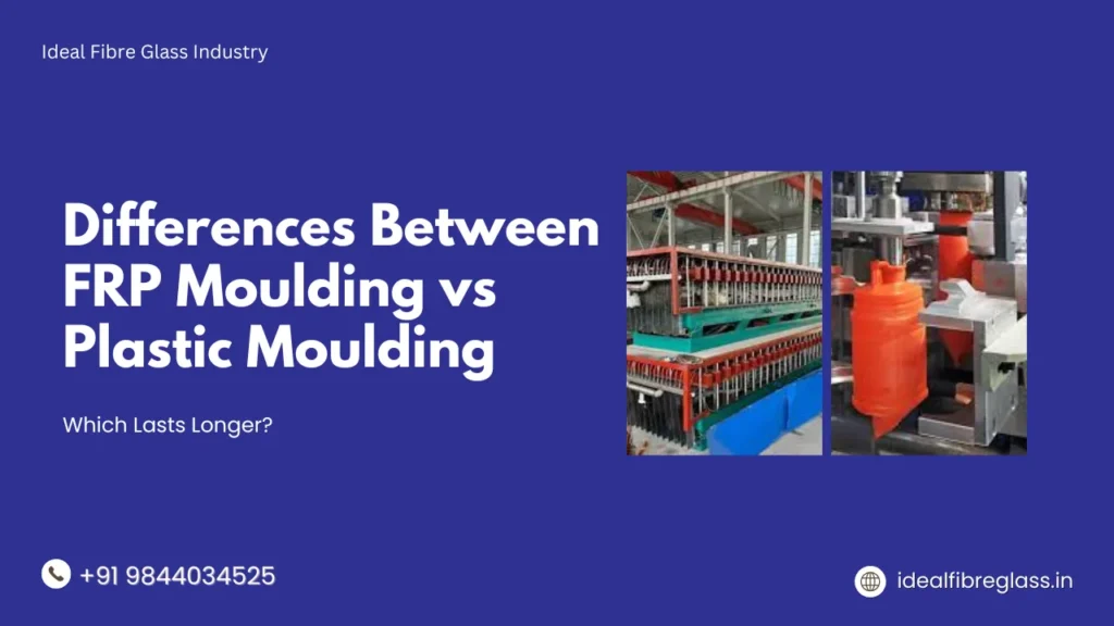 Differences Between FRP Moulding vs Plastic Moulding: Which Lasts Longer?